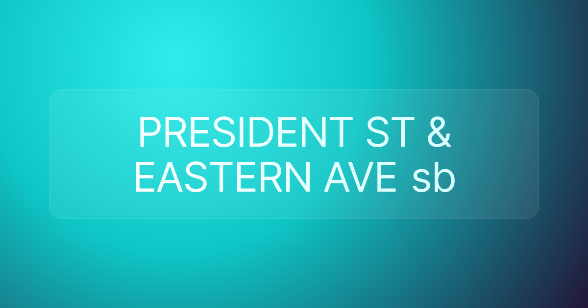PRESIDENT ST & EASTERN AVE sb