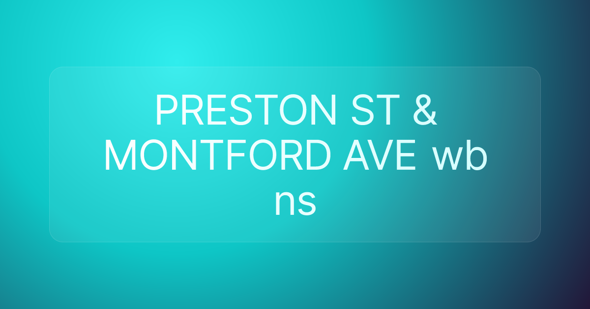 PRESTON ST & MONTFORD AVE wb ns