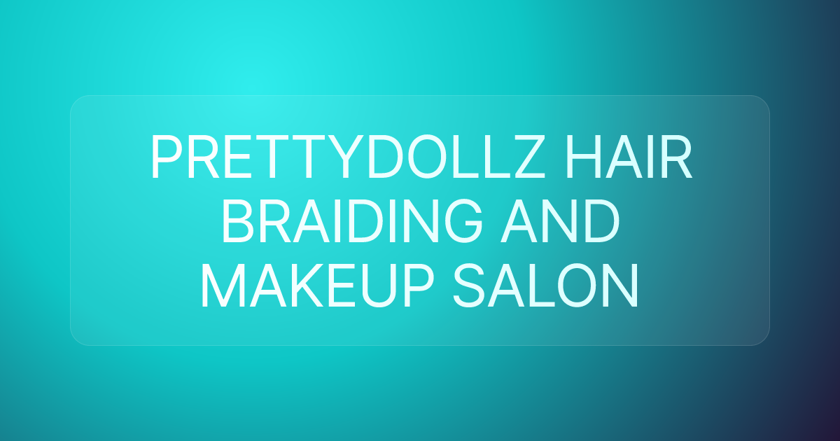 PRETTYDOLLZ HAIR BRAIDING AND MAKEUP SALON