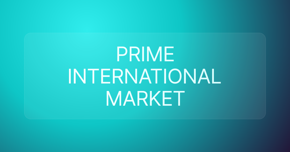 PRIME INTERNATIONAL MARKET