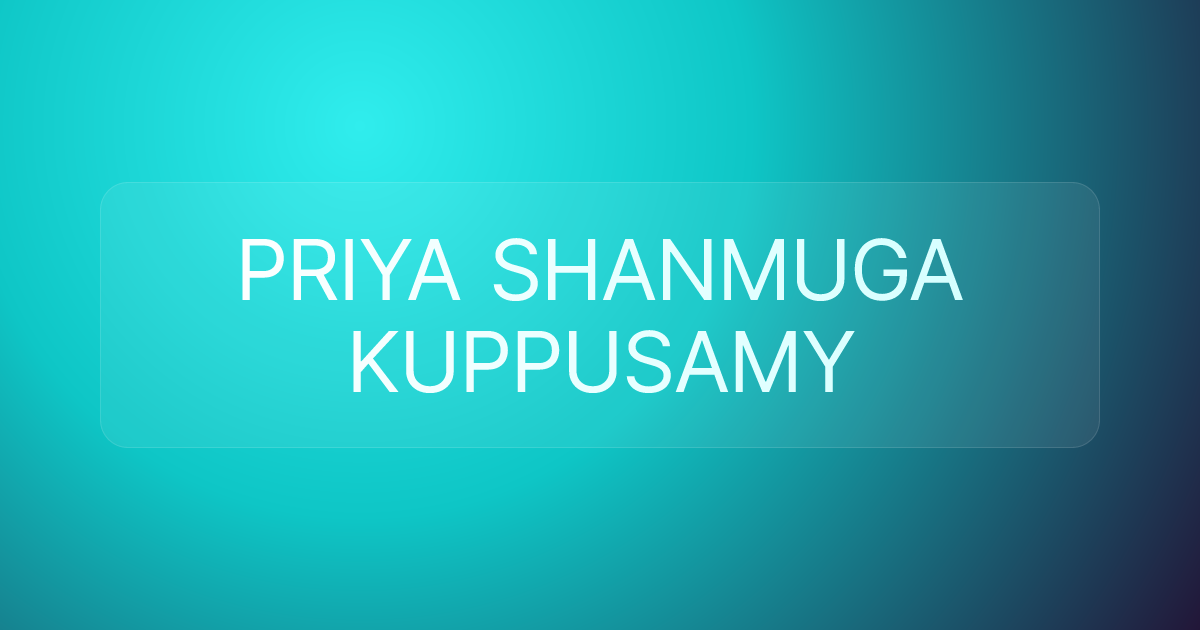 PRIYA SHANMUGA KUPPUSAMY