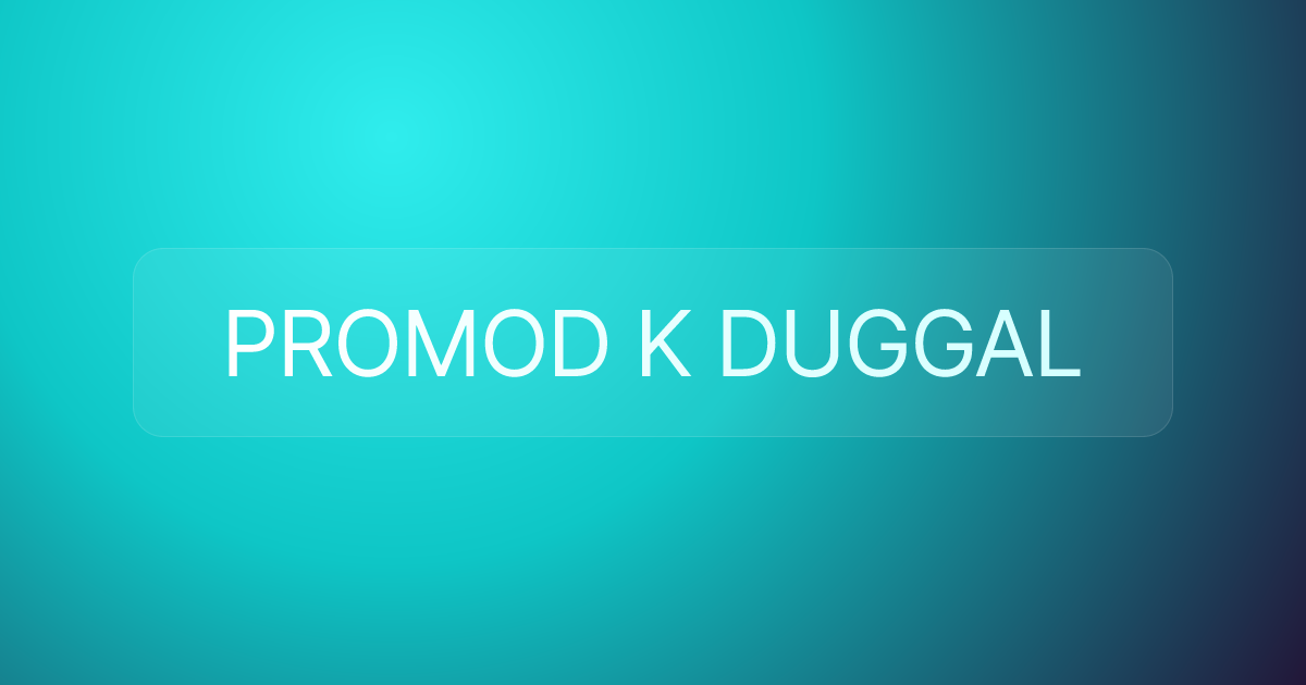 PROMOD K DUGGAL