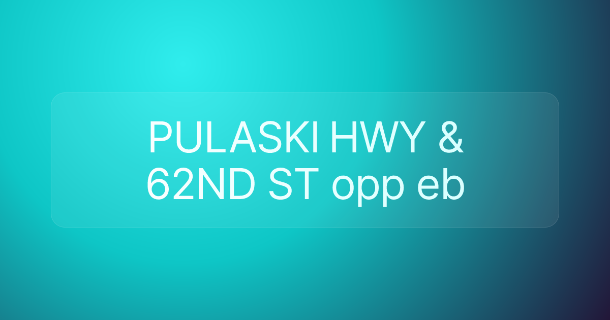 PULASKI HWY & 62ND ST opp eb