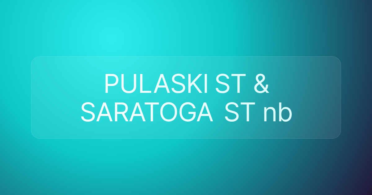 PULASKI ST & SARATOGA ST nb