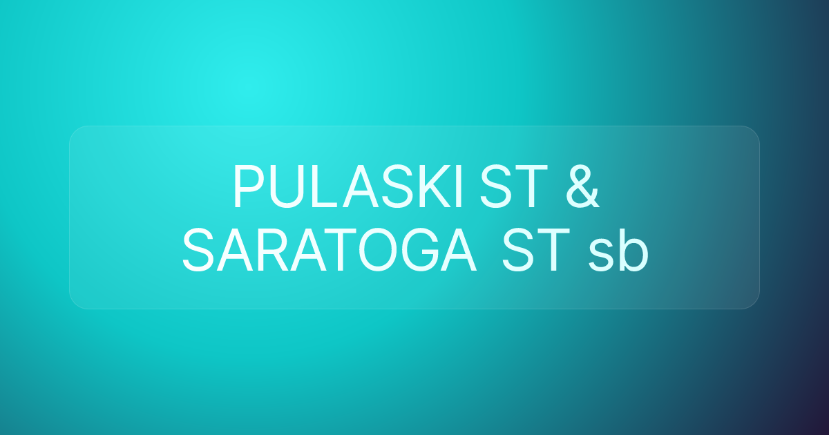 PULASKI ST & SARATOGA ST sb