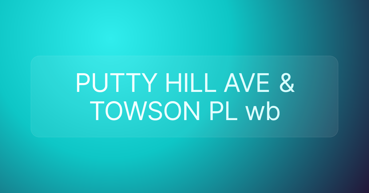 PUTTY HILL AVE & TOWSON PL wb