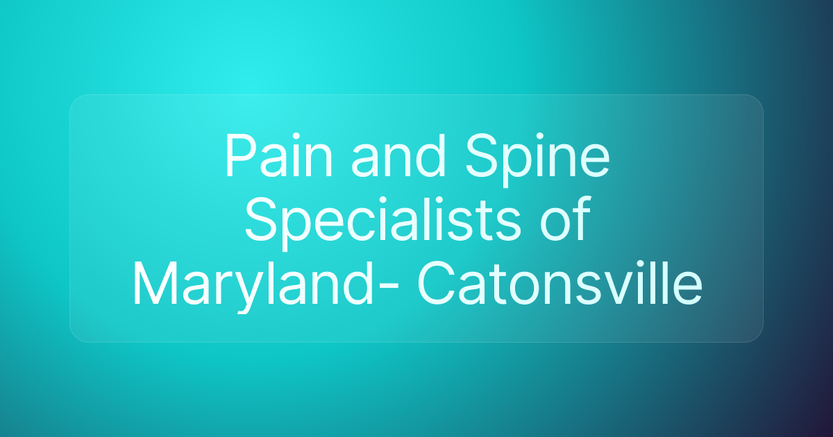 Pain and Spine Specialists of Maryland- Catonsville