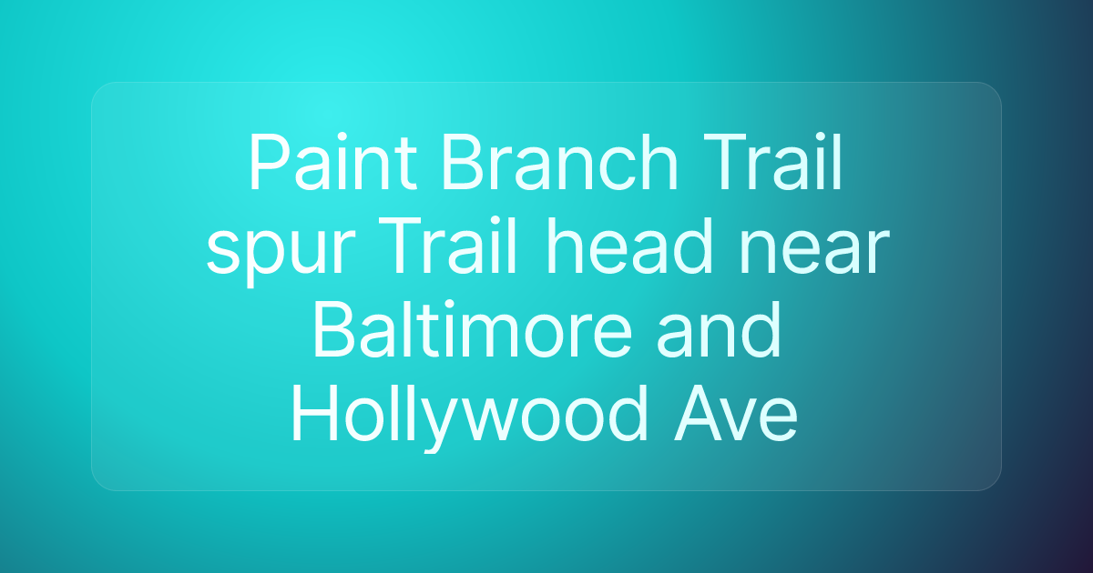 Paint Branch Trail spur Trail head near Baltimore and Hollywood Ave