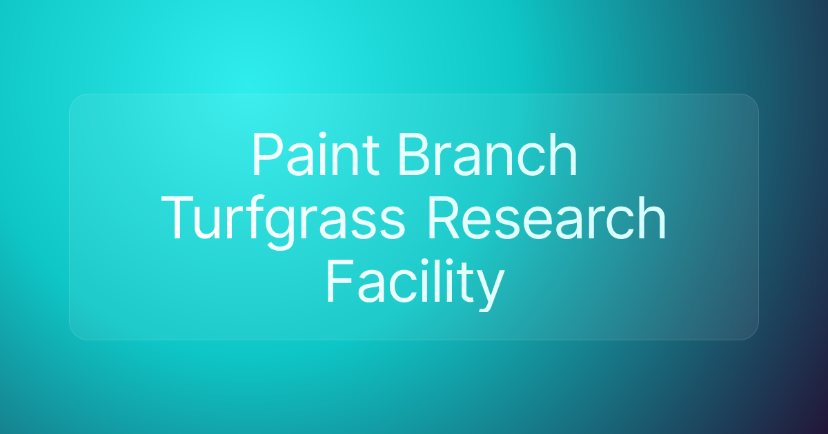 Paint Branch Turfgrass Research Facility