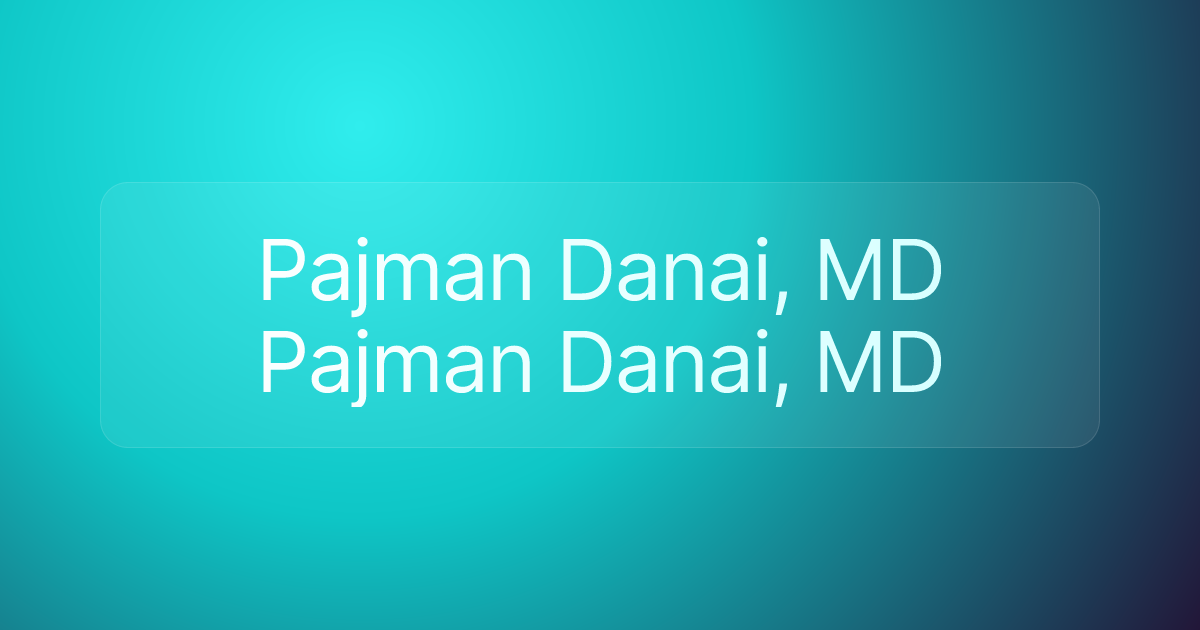 Pajman Danai, MD Pajman Danai, MD