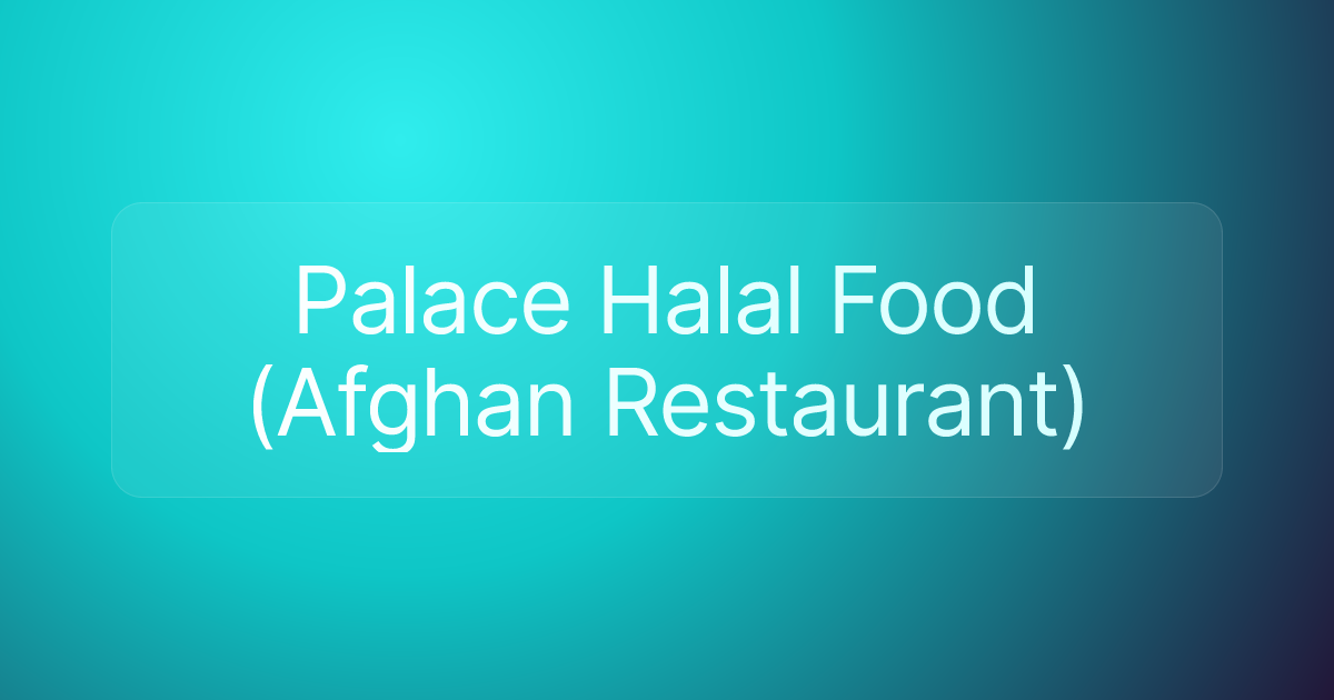 Palace Halal Food (Afghan Restaurant)