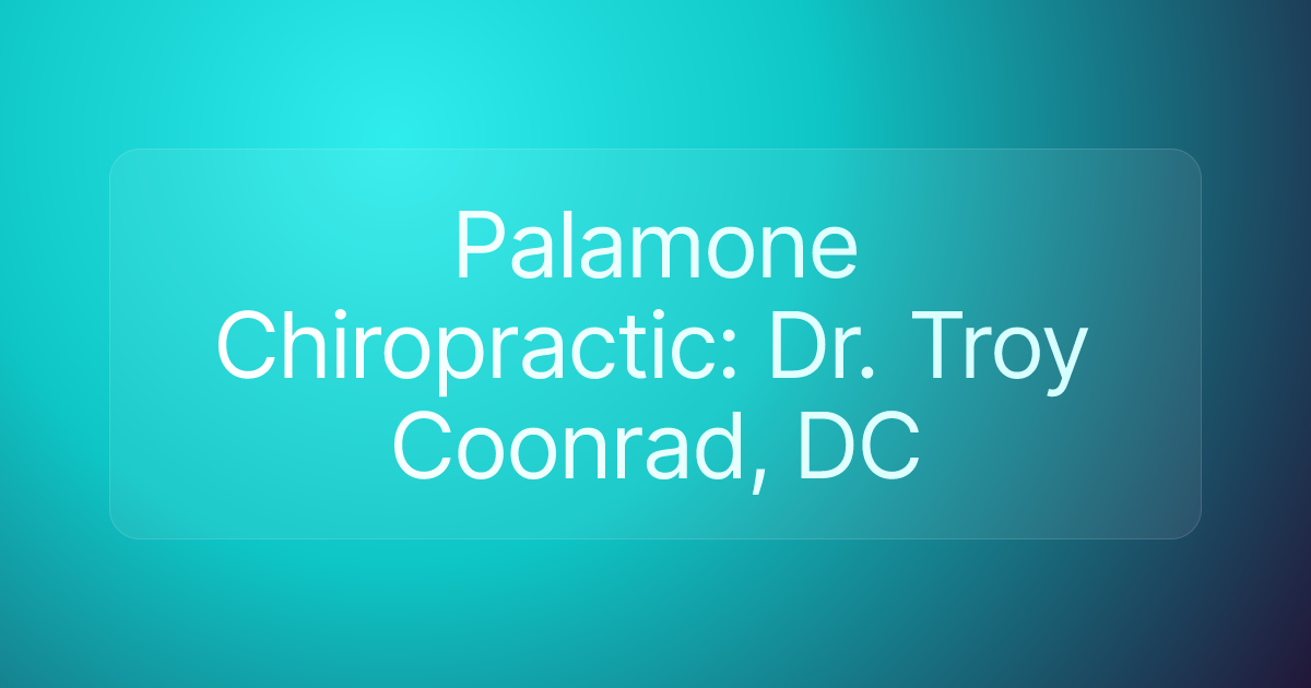 Palamone Chiropractic: Dr. Troy Coonrad, DC