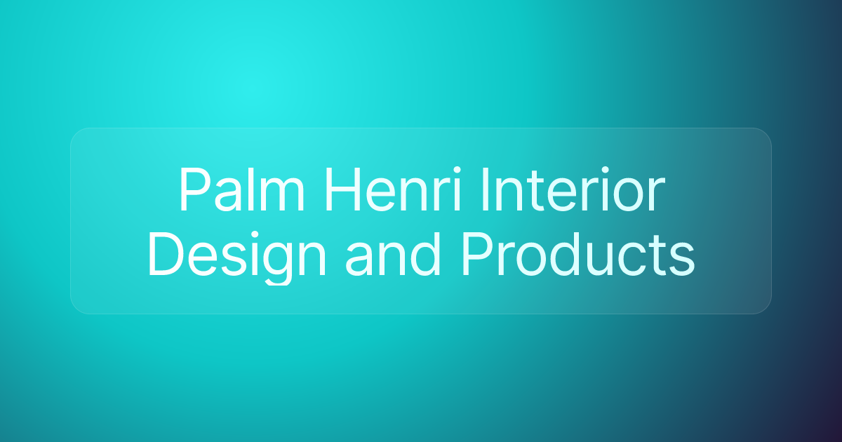 Palm Henri Interior Design and Products