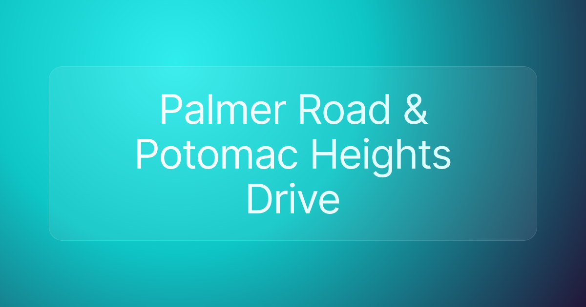 Palmer Road & Potomac Heights Drive