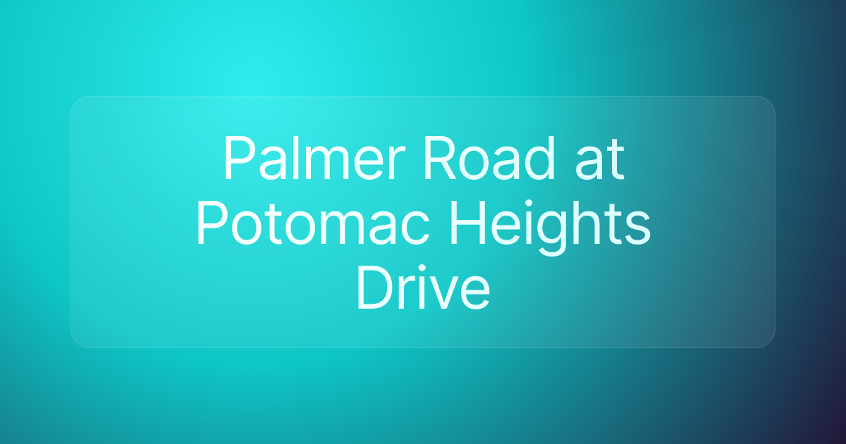 Palmer Road at Potomac Heights Drive