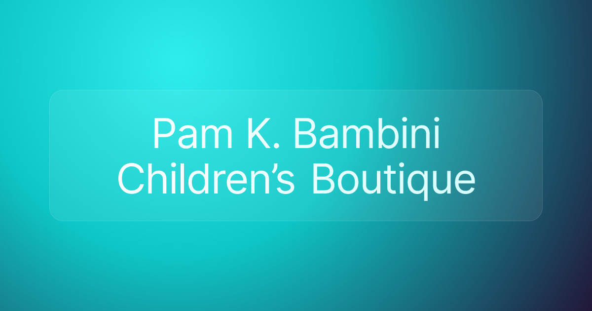 Pam K. Bambini Children’s Boutique