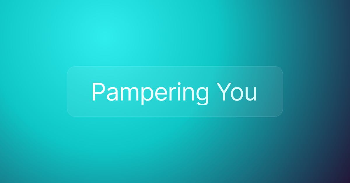 Pampering You