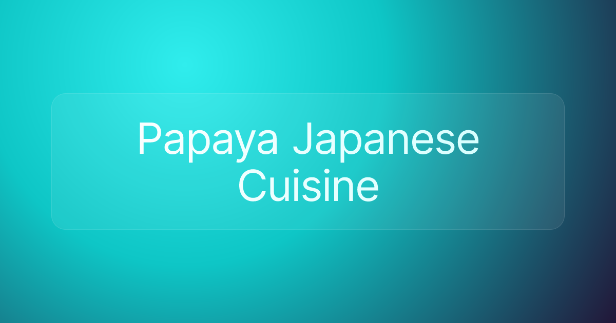 Papaya Japanese Cuisine
