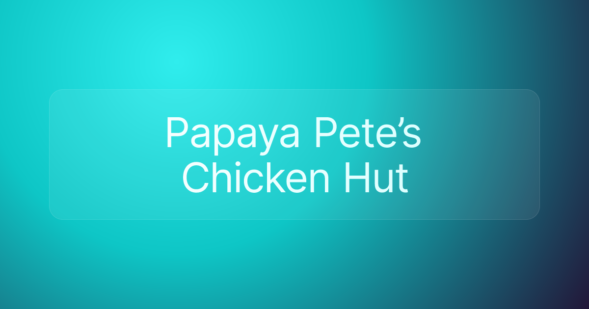 Papaya Pete’s Chicken Hut