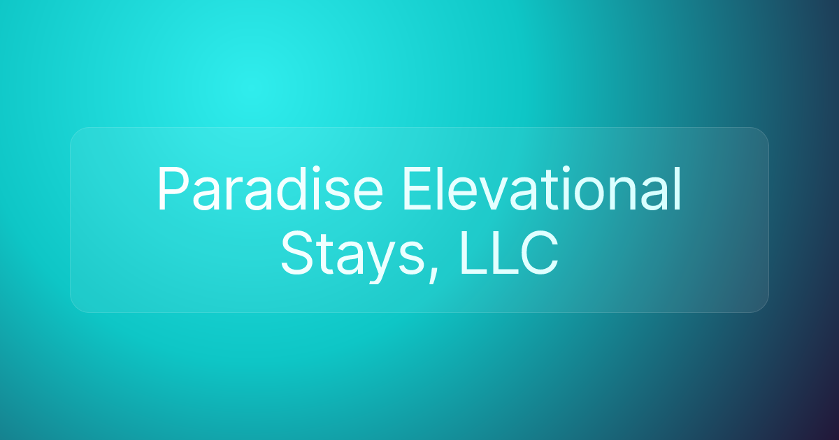 Paradise Elevational Stays, LLC