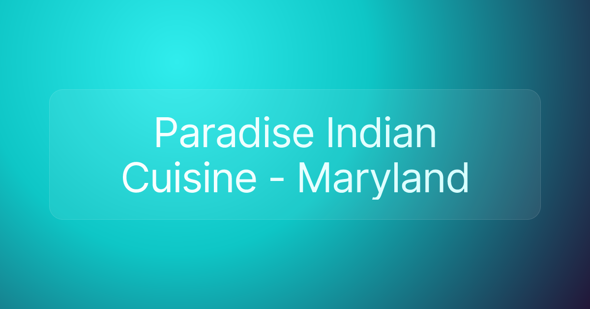 Paradise Indian Cuisine - Maryland