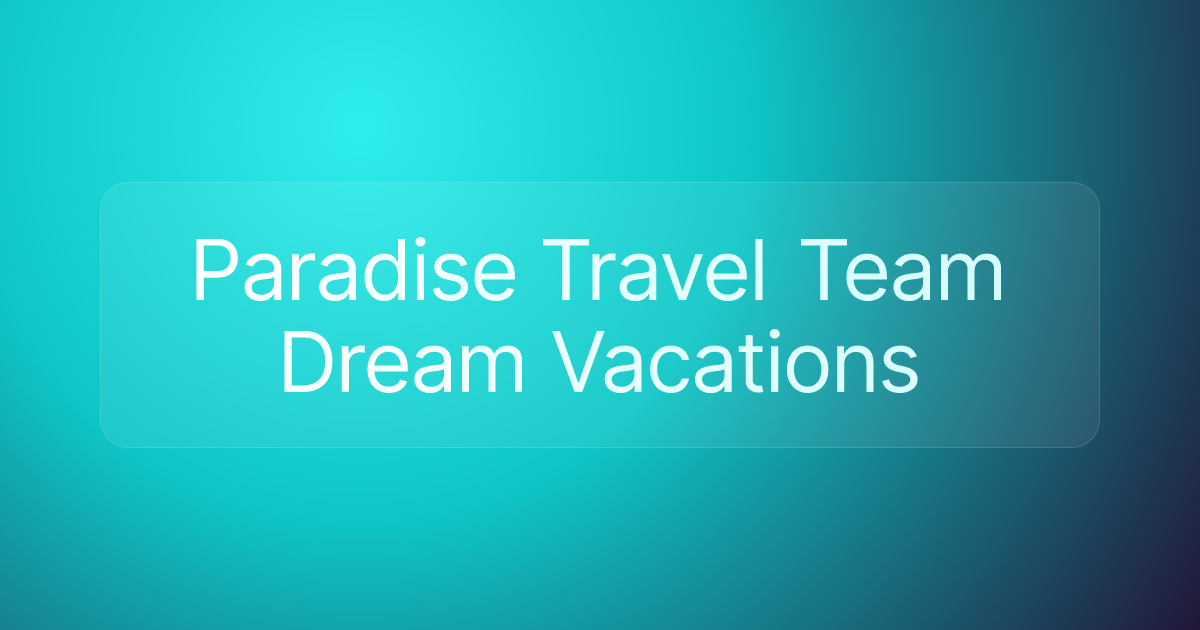 Paradise Travel Team Dream Vacations