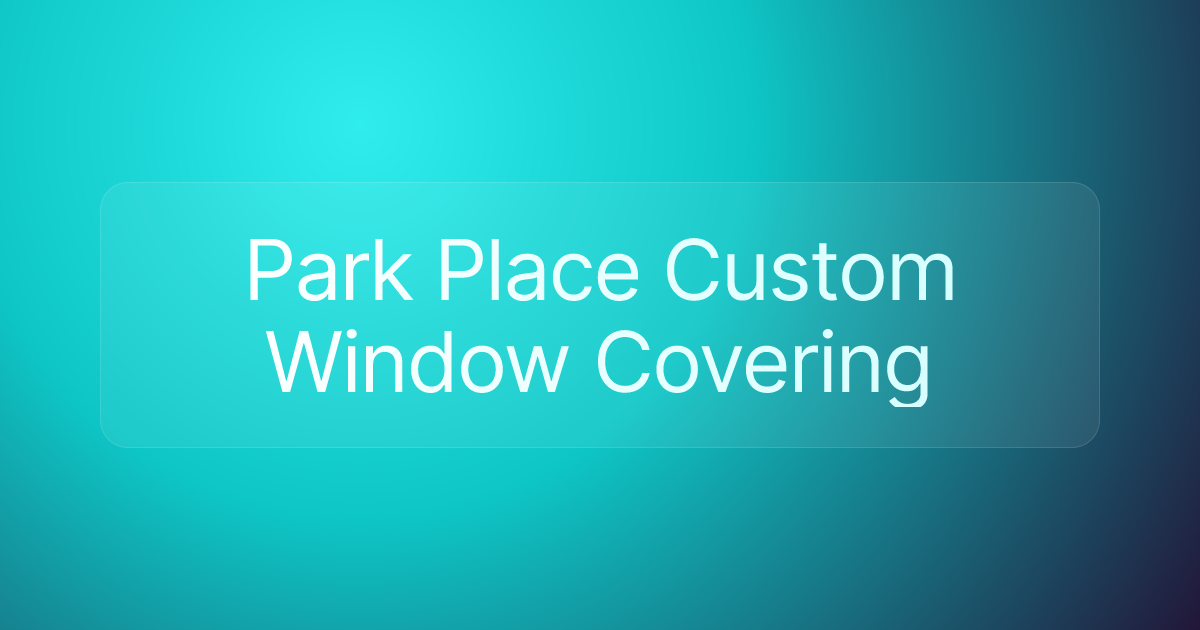 Park Place Custom Window Covering