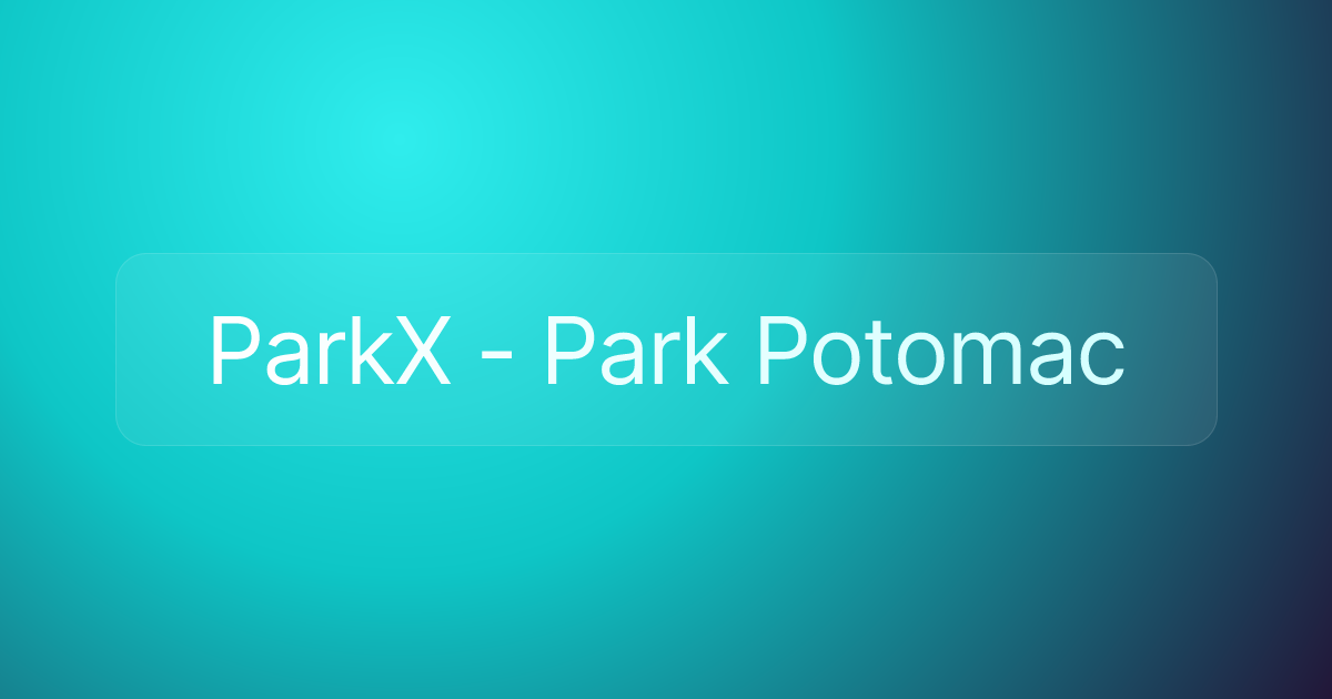 ParkX - Park Potomac
