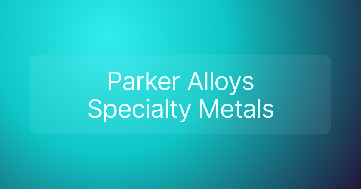 Parker Alloys Specialty Metals