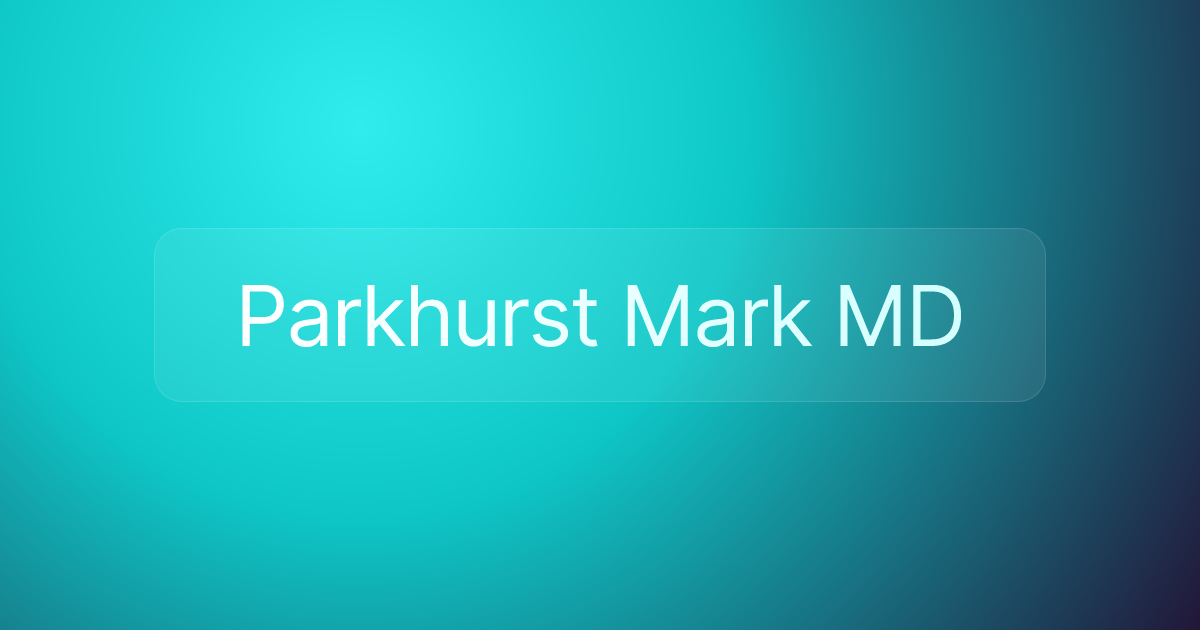 Parkhurst Mark MD