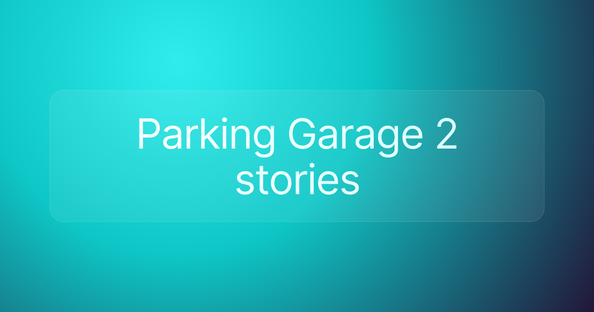 Parking Garage 2 stories