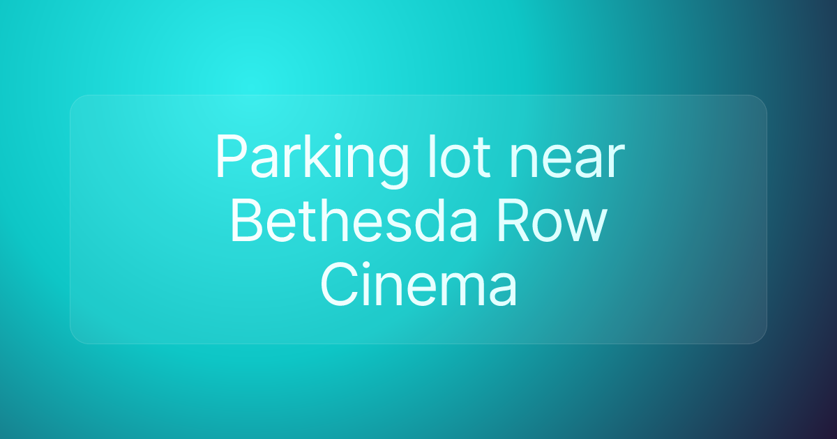 Parking lot near Bethesda Row Cinema