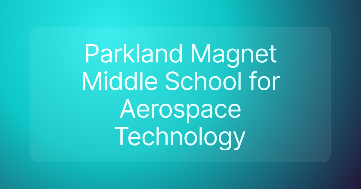 Parkland Magnet Middle School for Aerospace Technology