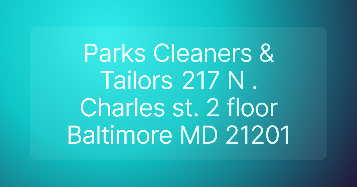 Parks Cleaners & Tailors 217 N . Charles st. 2 floor Baltimore MD 21201