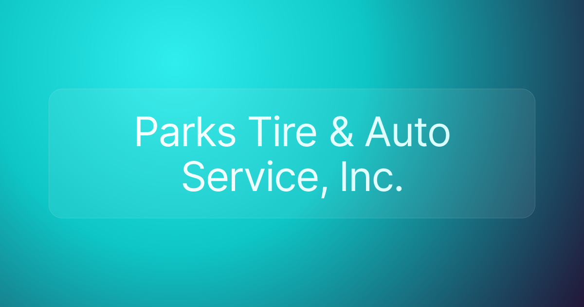 Parks Tire & Auto Service, Inc.