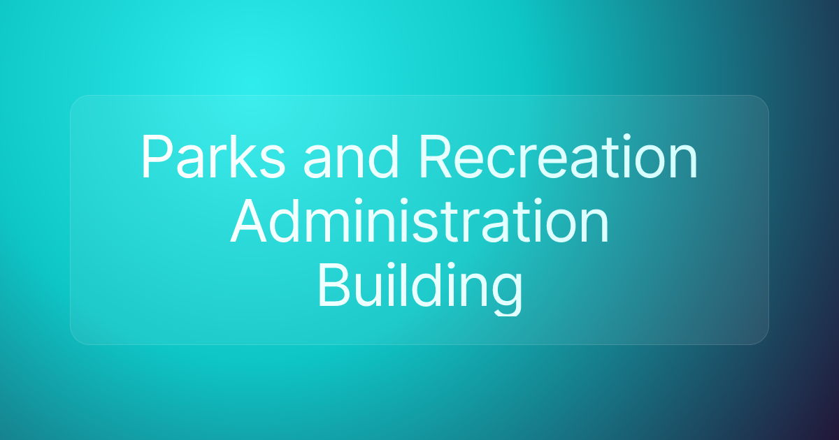 Parks and Recreation Administration Building