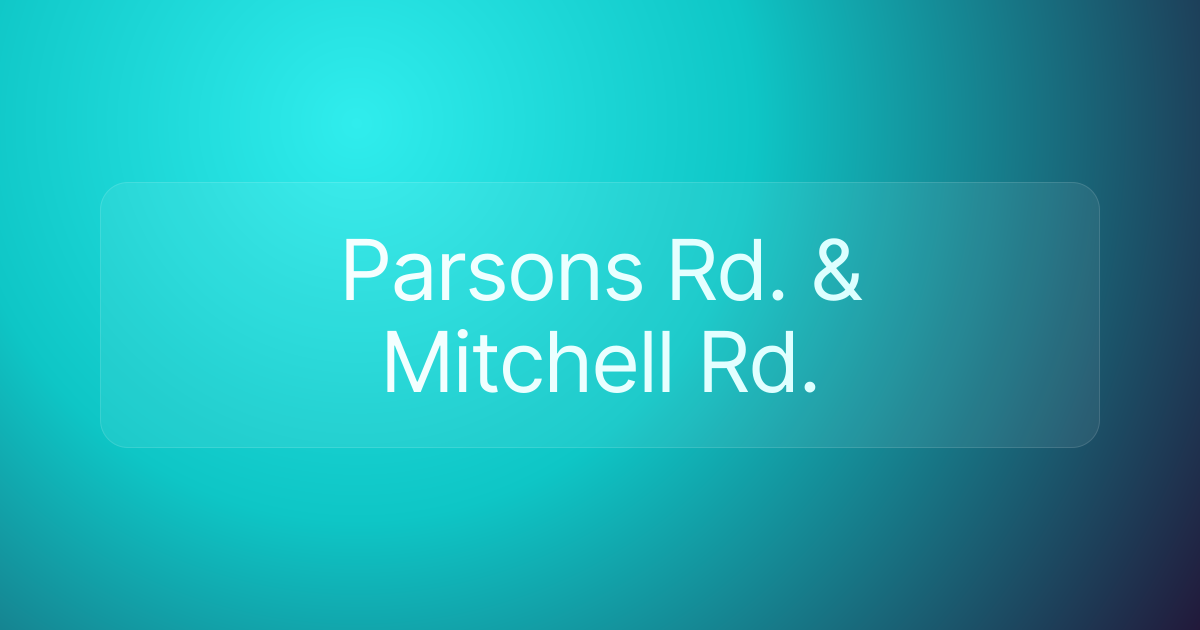 Parsons Rd. & Mitchell Rd.