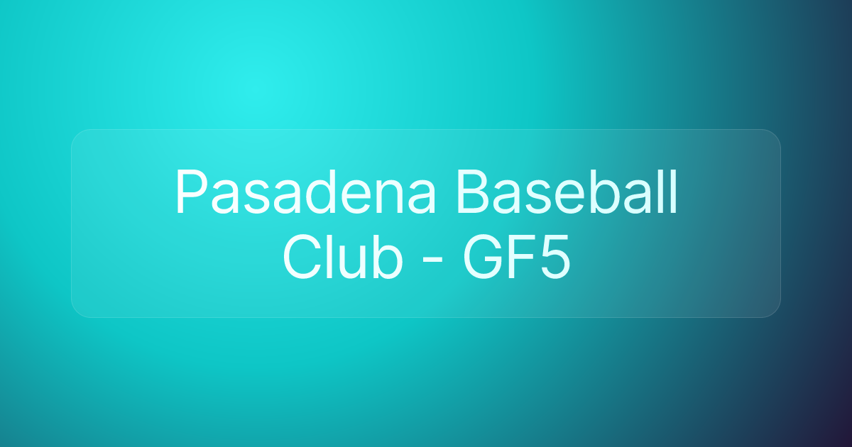 Pasadena Baseball Club - GF5