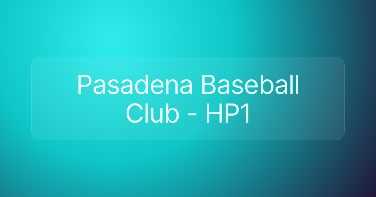 Pasadena Baseball Club - HP1