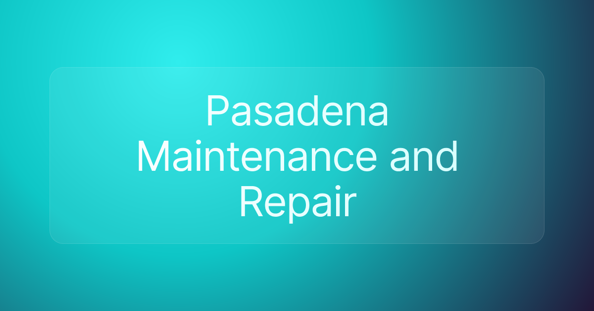 Pasadena Maintenance and Repair