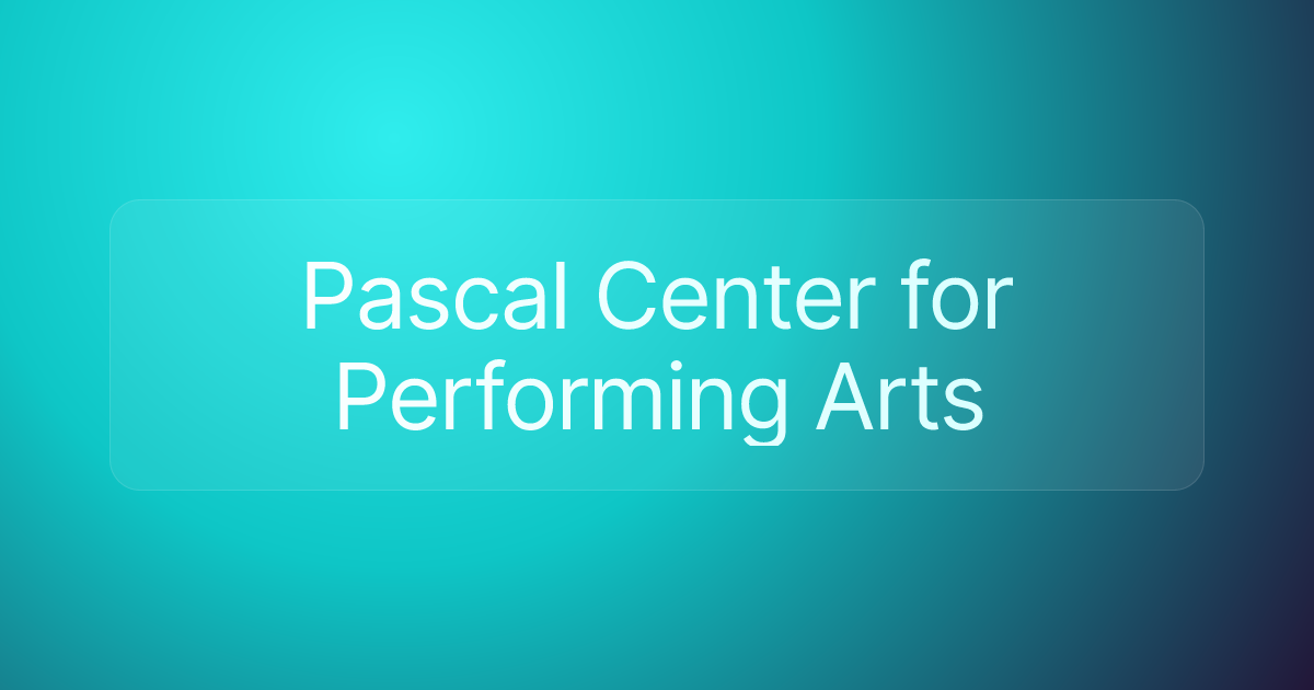 Pascal Center for Performing Arts