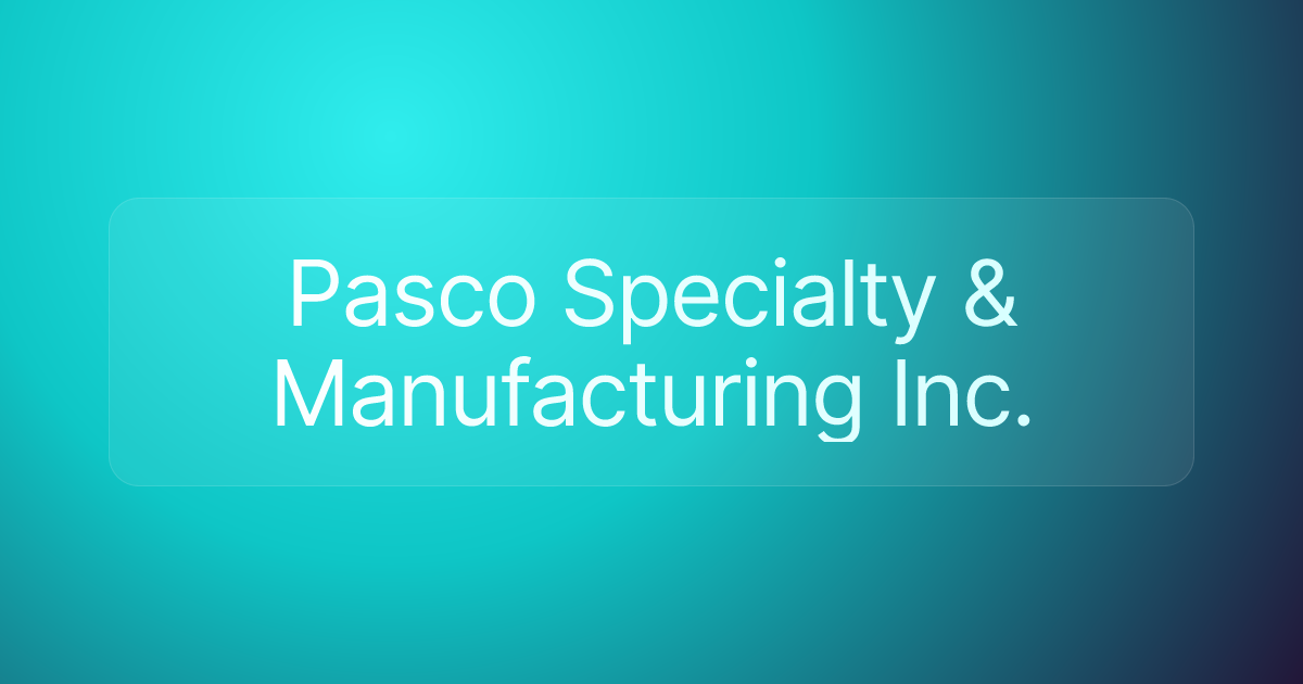 Pasco Specialty & Manufacturing Inc.