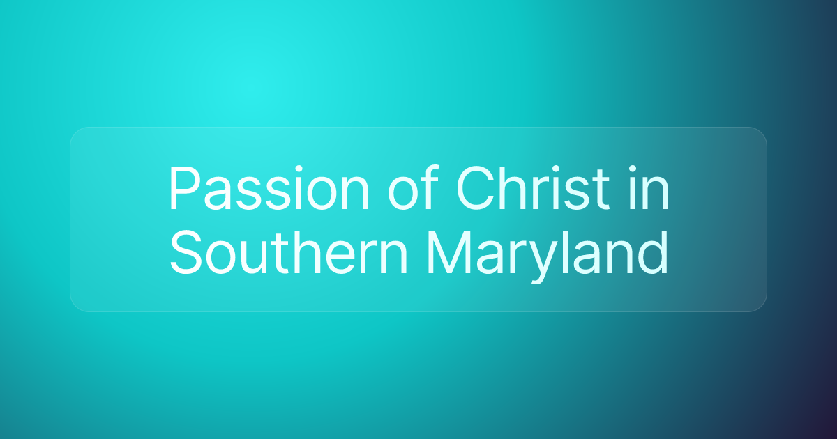 Passion of Christ in Southern Maryland