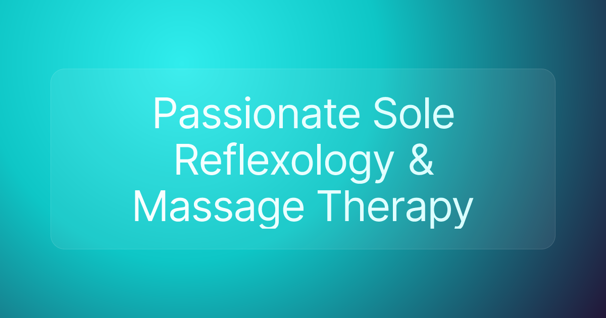 Passionate Sole Reflexology & Massage Therapy