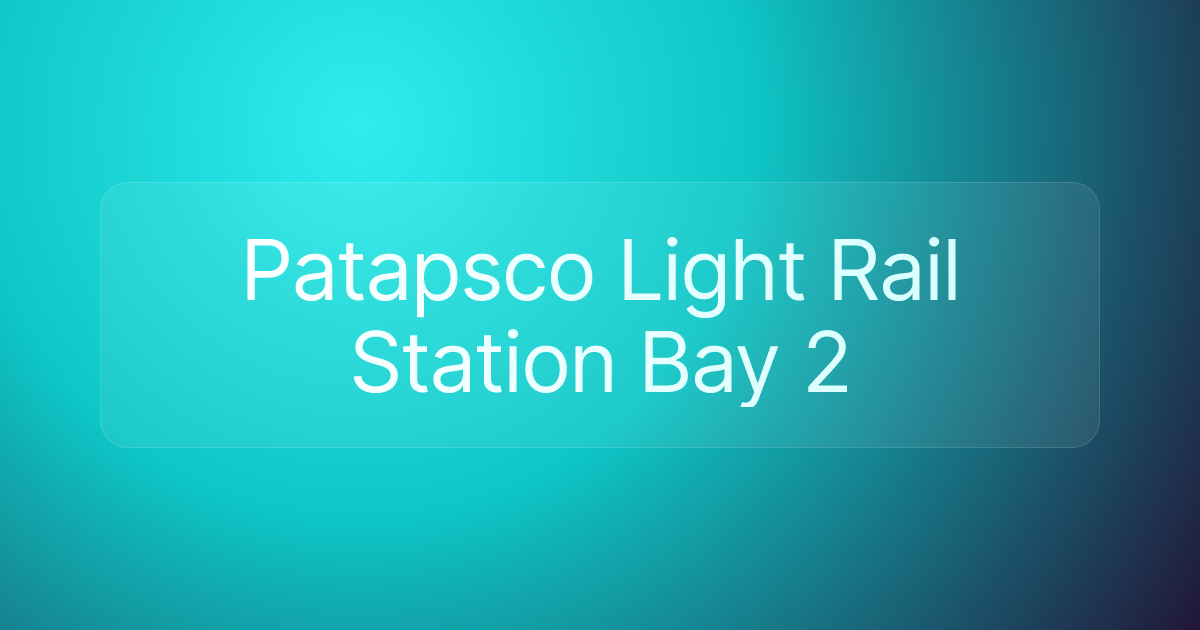 Patapsco Light Rail Station Bay 2