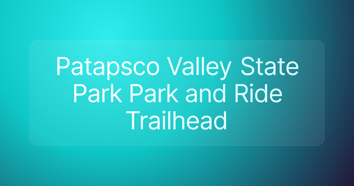Patapsco Valley State Park Park and Ride Trailhead