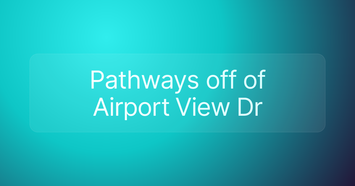 Pathways off of Airport View Dr