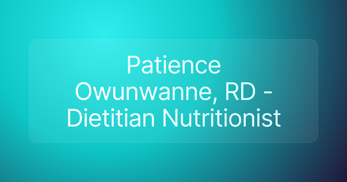 Patience Owunwanne, RD - Dietitian Nutritionist