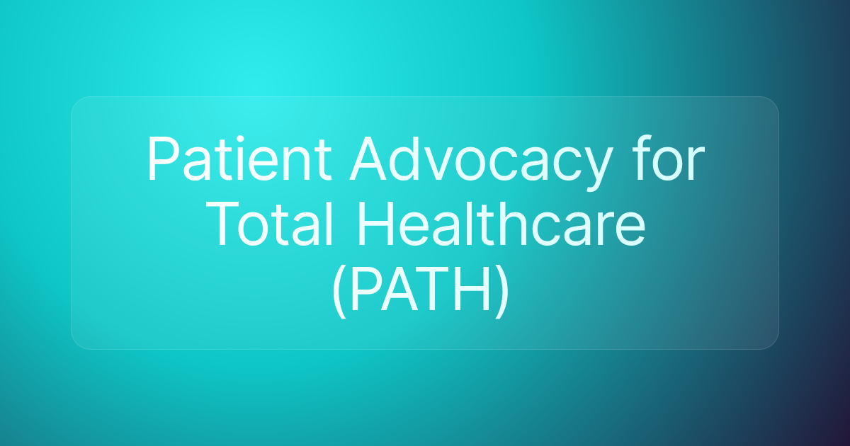Patient Advocacy for Total Healthcare (PATH)