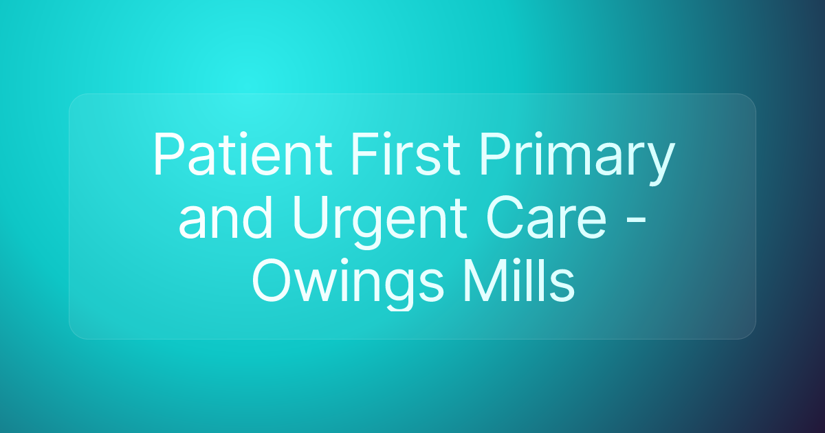 Patient First Primary and Urgent Care - Owings Mills